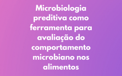 Microbiologia preditiva como ferramenta para avaliação do comportamento microbiano nos alimentos